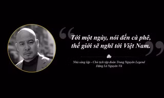 Trung Nguyên Legend liên tục sáng tạo chinh phục toàn cầu