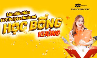 Lần đầu tiên, Trường Cao đẳng FPT Polytechnic tung học bổng 'khủng' tổng trị giá lên đến 80 tỷ