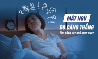 Mất ngủ do căng thẳng, làm cách này ngủ ngon ngay