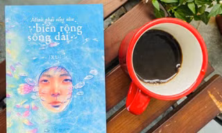 “Mình phải sống như biển rộng sông dài”: Hãy dùng bản thể tốt nhất để đáp lại thế giới này