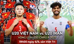 Nhận định U20 Việt Nam vs U20 Iran, 19h00 ngày 6/9: Đi tìm kết quả an ủi