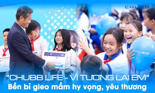 'Chubb Life - Vì tương lai Em' bền bỉ gieo mầm hy vọng, yêu thương