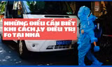 Những điều cần biết khi cách ly điều trị F0 tại nhà