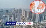 Địa ốc 24H: Nhà ở xã hội ngoại thành Hà Nội có giá bán 21,3 triệu đồng/m2; thực hư làn sóng cắt lỗ chung cư