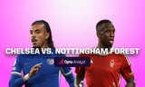 Nhận định Chelsea vs Nottingham, 21h00 ngày 2/9: Thừa thắng xông lên