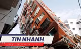 TIN NHANH: Động đất 7,4 độ ở Đài Loan (Trung Quốc) cảnh báo gì cho Việt Nam?; Google sẽ tính phí tìm kiếm?