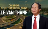 Chân dung Bí thư Thành ủy Hải Phòng Lê Văn Thành