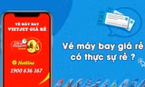 Vé máy bay giá rẻ có thực sự rẻ?
