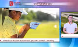 CHUYỂN ĐỘNG GOLF: Golfer 11 tuổi dự giải Giải Vô địch Golf Quốc gia 2024, Cúp VinFast - Hải Phòng