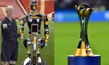 FIFA Club World Cup sẽ sử dụng trọng tài... robot