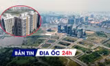 Địa ốc 24H: Gần 1,3 tỷ USD vốn ngoại đổ vào bất động sản; kế hoạch đấu giá ‘đất vàng’ Thủ Thiêm 