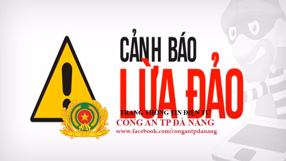 Công an TP. Đà Nẵng liên tục đưa ra các cảnh báo lừa đảo qua mạng.