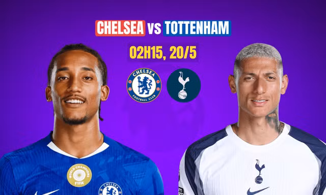 Nhận định Chelsea vs Tottenham, 02h15 ngày 20/5: Trận chiến sống còn