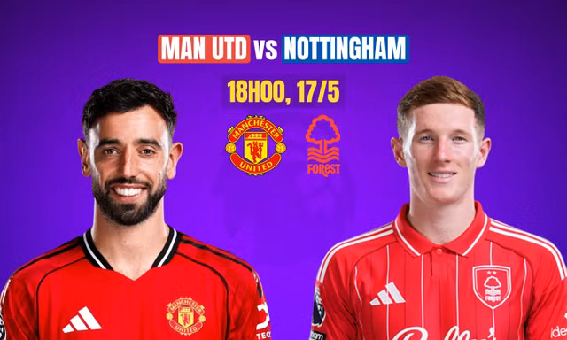 Nhận định MU vs Nottingham, 18h00 ngày 17/5: Casemiro chia tay sân Old Trafford