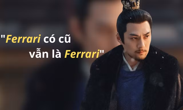 "Ferrari có cũ vẫn là Ferrari" nghĩa là gì, dùng trong trường hợp nào thì phù hợp?