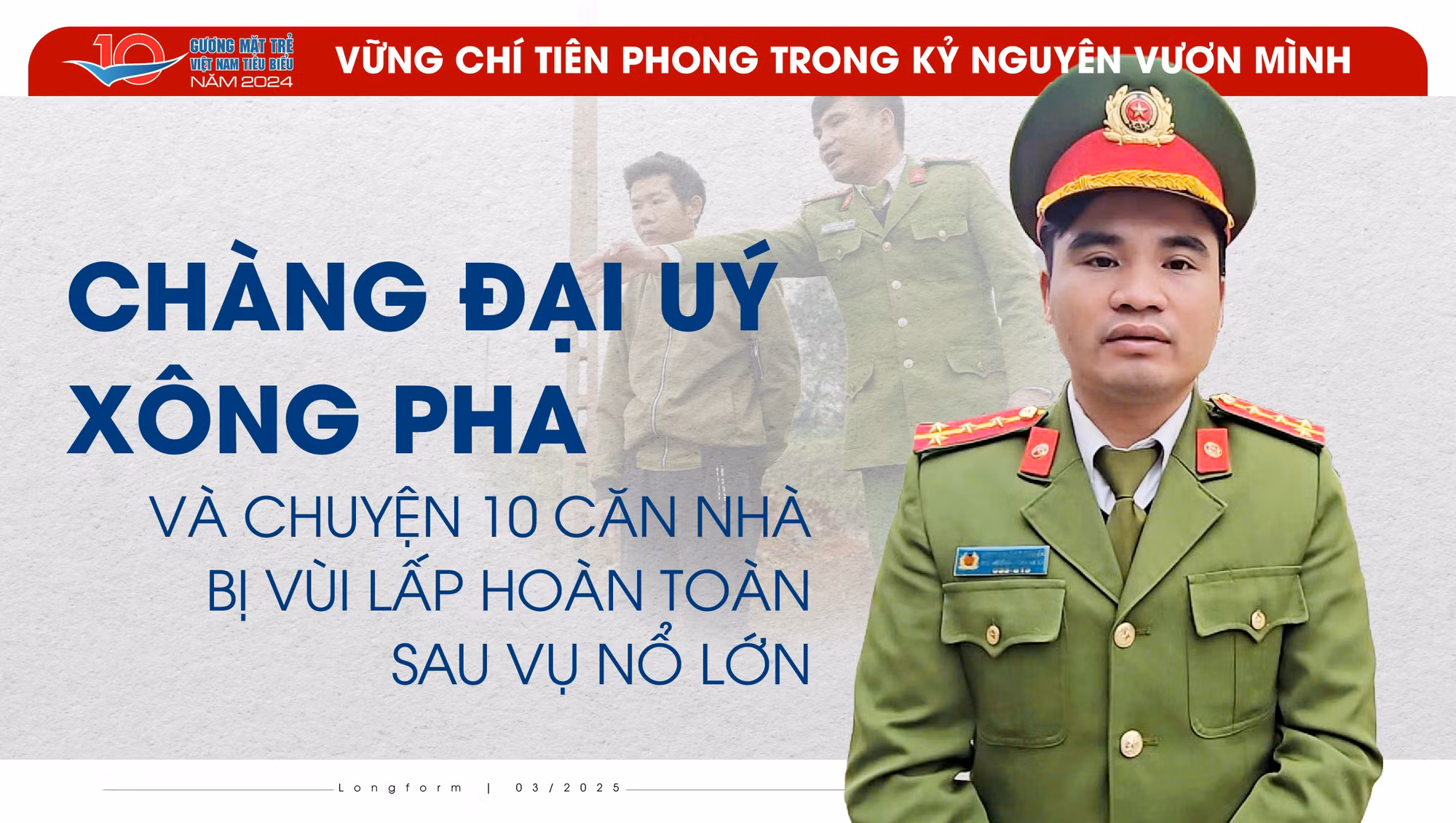 Chàng Đại úy xông pha và chuyện 10 căn nhà bị vùi lấp hoàn toàn sau vụ nổ lớn 