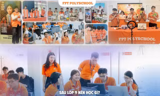 Sau lớp 9 nên học gì? FPT PolySchool và lộ trình học nhanh - làm sớm được nhiều phụ huynh quan tâm