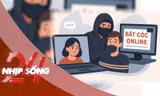 NHỊP SỐNG 24: Cảnh giác để không trở thành nạn nhân của 'bắt cóc online'