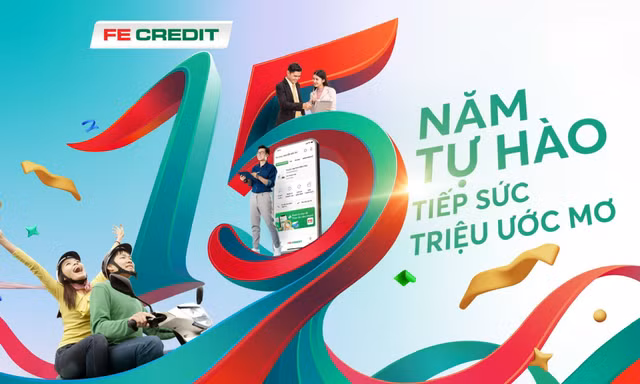 FE CREDIT – 15 năm tự hào, tiếp sức triệu ước mơ