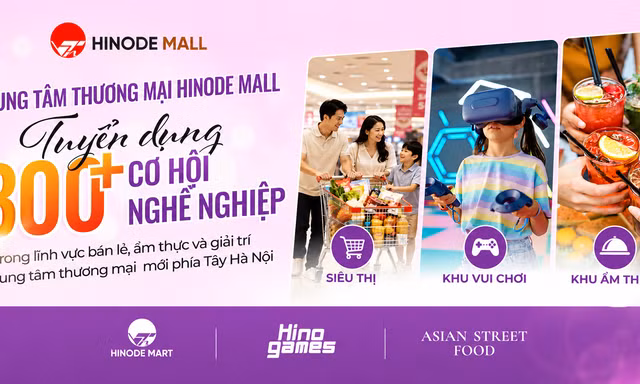 Tưng bừng khai trương, Hinode Mall tuyển dụng hơn 300 vị trí việc làm hấp dẫn