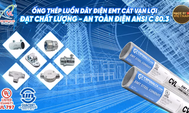 Ống thép EMT Cát Vạn Lợi đạt chuẩn ANSI C 80.3 'soán ngôi' hàng ngoại