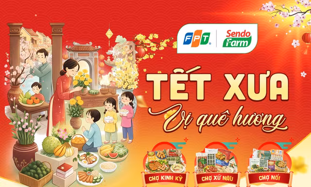 FPT Sendo Farm gói trọn vị Tết ba miền