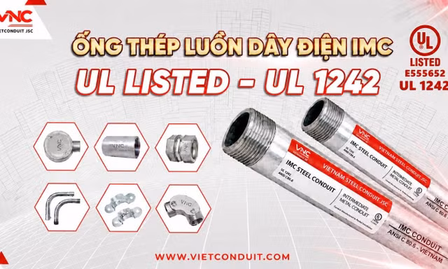 Vietconduit chủ động cung cấp ống thép IMC đạt UL 1242 cho dự án trọng điểm