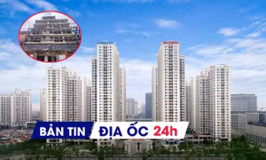 Địa ốc 24H: Đề xuất cấp giấy phép xây dựng chỉ còn tối đa 7 ngày; chung cư Hà Nội giá vẫn neo cao
