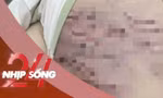 NHỊP SỐNG 24: Nhân chứng kể khoảnh khắc cứu bé 2 tuổi bị mẹ ruột và cha dượng bạo hành dã man
