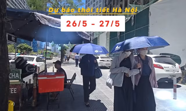 Bản tin thời tiết Hà Nội (26 - 27/5): Nóng đỉnh điểm tiếp tục duy trì
