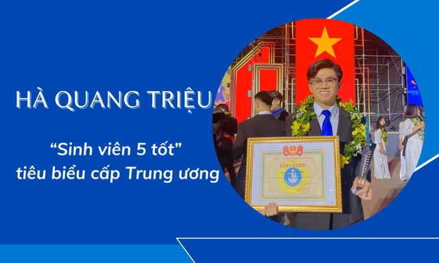 Hà Quang Triệu - 'Sinh viên 5 tốt' tiêu biểu, tham dự Đại hội Thi đua yêu nước toàn quốc lần thứ XI