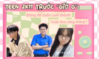 Hội "tiền bối" nhắn nhủ teen 2K11 trước "giờ G" kỳ thi vào lớp 10